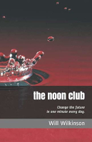 The Noon Club: Creating The Future in One Minute Every Day